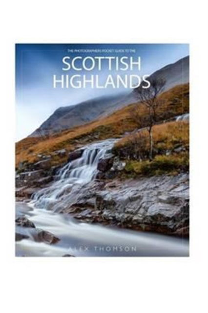 Cover for Professor Alex Thomson · The Photographers Pocket Guide To The Scottish Highlands (Paperback Book) (2016)