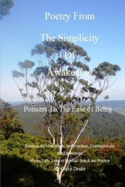 Poetry From The Simplicity Of Awakening - Colin Drake - Books - Lulu.com - 9781387385058 - December 1, 2017