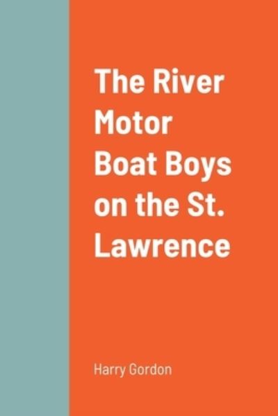 Cover for Harry Gordon · River Motor Boat Boys on the St. Lawrence (Book) (2022)