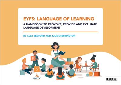 EYFS: Language of Learning – a handbook to provoke, provide and evaluate language development - Alex Bedford - Books - Hachette Learning - 9781398390058 - September 15, 2023