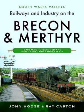 Cover for John Hodge · Railways and Industry on the Brecon &amp; Merthyr: Bassaleg to Bargoed and New Tredegar / Rhymney B &amp; M - South Wales Valleys (Gebundenes Buch) (2022)