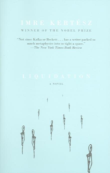 Liquidation - Imre Kertesz - Bücher - Vintage - 9781400075058 - 25. Oktober 2005