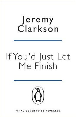 Cover for Jeremy Clarkson · If You’d Just Let Me Finish (Paperback Book) (2019)