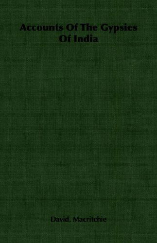 Accounts of the Gypsies of India - David. Macritchie - Books - Macritchie Press - 9781406750058 - March 15, 2007