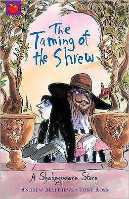 A Shakespeare Story: The Taming of the Shrew - A Shakespeare Story - Andrew Matthews - Books - Hachette Children's Group - 9781408305058 - April 1, 2010