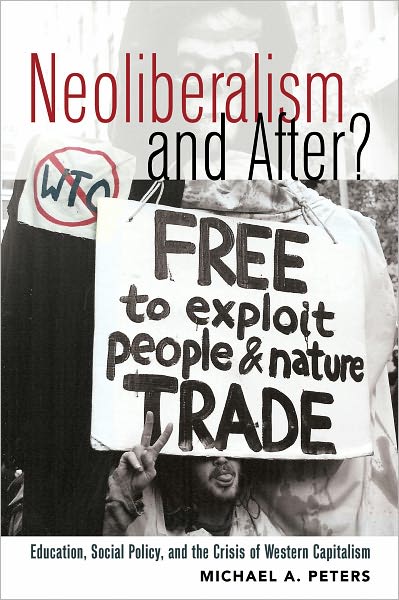 Cover for Michael Adrian Peters · Neoliberalism and After?: Education, Social Policy, and the Crisis of Western Capitalism - Global Studies in Education (Paperback Book) [New edition] (2011)