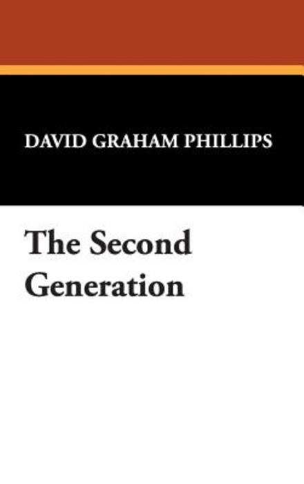 Cover for David Graham Phillips · The Second Generation (Hardcover Book) (2007)