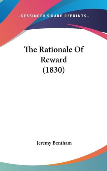 Cover for Jeremy Bentham · The Rationale of Reward (1830) (Hardcover Book) (2008)