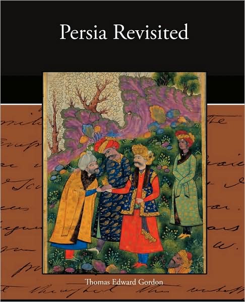 Cover for Thomas Edward Gordon · Persia Revisited (Paperback Book) (2009)