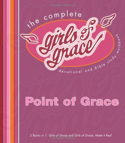 The Complete Girls of Grace: Devotional and Bible Study Workbook - Point of Grace - Kirjat - Howard Books - 9781439110058 - tiistai 7. huhtikuuta 2009