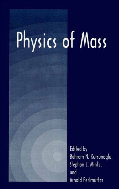 Cover for Behram N Kursunogammalu · Physics of Mass (Taschenbuch) [1st ed. Softcover of orig. ed. 1999 edition] (2010)