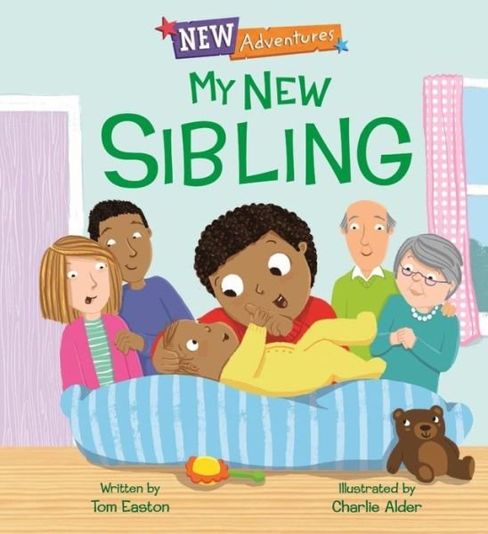 New Adventures: My New Sibling - New Adventures - Tom Easton - Books - Hachette Children's Group - 9781445159058 - September 2, 2021