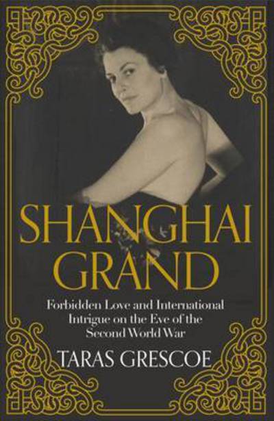 Cover for Taras Grescoe · Shanghai Grand - A True Story of Forbidden Love  Int (N/A) [Air Iri OME edition] (2016)