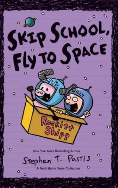 Cover for Stephan Pastis · Skip School, Fly to Space (Gebundenes Buch) (2016)