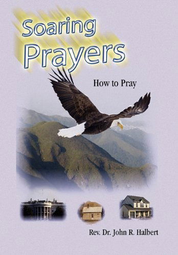 Cover for Rev. Dr. John R. Halbert · Soaring Prayers (Hardcover Book) (2010)