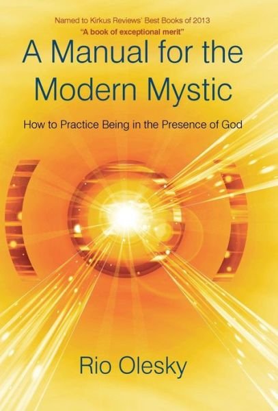 Cover for Rio Olesky · A Manual for the Modern Mystic: How to Practice Being in the Presence of God (Innbunden bok) (2011)