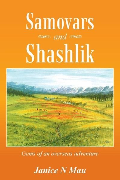 Cover for Janice N Mau · Samovars and Shashlik: Gems of an Overseas Adventure (Taschenbuch) (2014)
