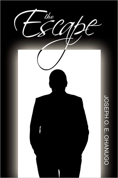 Cover for Joseph O. E. Ohanugo · The Escape (Paperback Book) (2011)