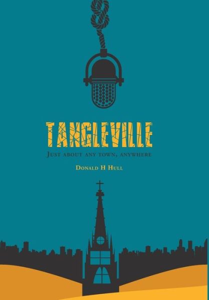 Cover for Donald H Hull · Tangleville: Just About Any Town, Anywhere (Hardcover Book) (2016)