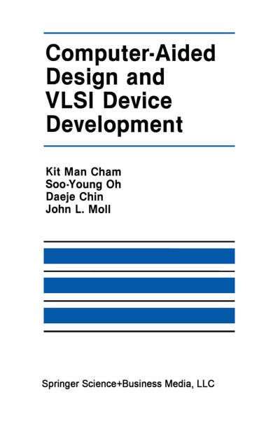 Computer-Aided Design and VLSI Device Development - The Springer International Series in Engineering and Computer Science - Kit Man Cham - Bøger - Springer-Verlag New York Inc. - 9781461296058 - 5. februar 2012