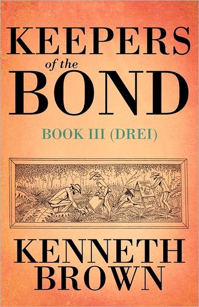 Cover for Kenneth Brown · Keepers of the Bond Book III (Drei) (Paperback Book) (2011)