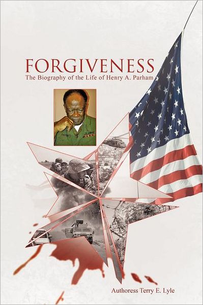 Cover for Authoress Terry E Lyle · Forgiveness: the Biography of the Life of Henry A. Parham (Paperback Book) (2011)