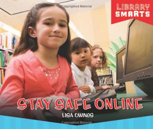 Cover for Lisa Owings · Stay Safe Online (Library Smarts) (Hardcover Book) (2013)