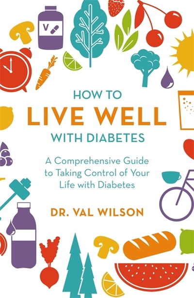 Cover for Val Wilson · How to Live Well with Diabetes: A Comprehensive Guide to Taking Control of Your Life with Diabetes (Pocketbok) (2019)