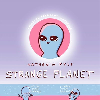 Strange Planet: The Comic Sensation of the Year - Now on Apple TV+ - Nathan W. Pyle - Bücher - Headline Publishing Group - 9781472269058 - 19. November 2019