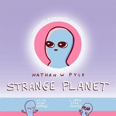 Cover for Nathan W. Pyle · Strange Planet: The Comic Sensation of the Year - Now on Apple TV+ (Gebundenes Buch) (2019)