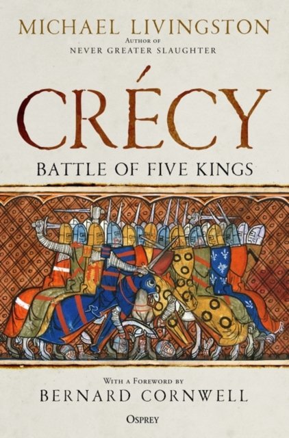 Cover for Dr Michael Livingston · Crecy: Battle of Five Kings (Hardcover Book) (2022)