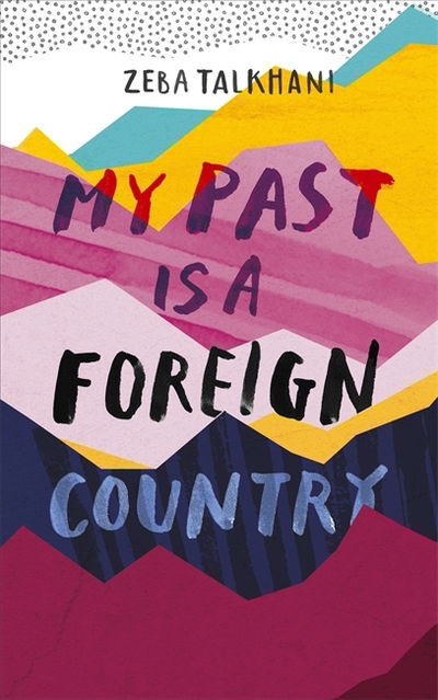 Cover for Zeba Talkhani · My Past Is a Foreign Country: A Muslim feminist finds herself (Pocketbok) (2020)