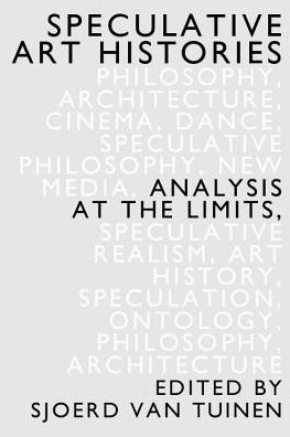 Cover for Sjoerd Van Tuinen · Speculative Art Histories: Analysis at the Limits (Hardcover Book) (2017)