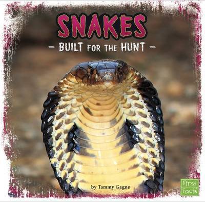 Cover for Tammy Gagne · Snakes: Built for the Hunt - Predator Profiles (Paperback Book) (2016)