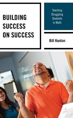 Cover for Bill Hanlon · Building Success on Success: Teaching Struggling Students in Math (Paperback Book) (2018)
