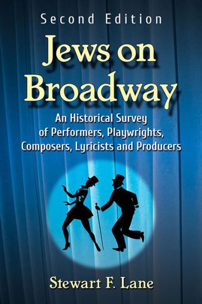 Cover for Stewart F. Lane · Jews on Broadway: An Historical Survey of Performers, Playwrights, Composers, Lyricists and Producers (Paperback Book) [2 Revised edition] (2017)