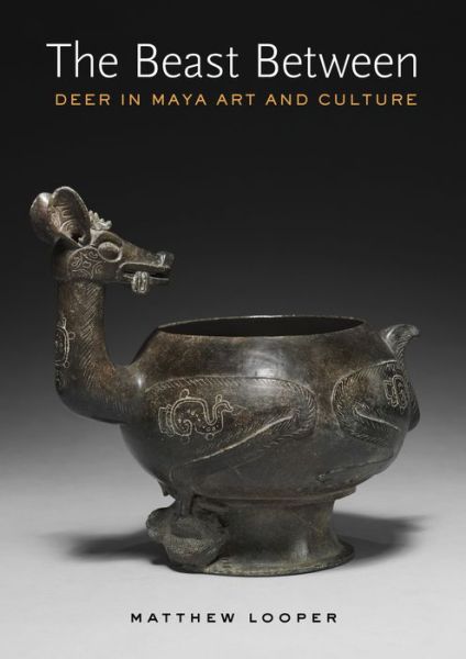 Cover for Matthew G. Looper · The Beast Between: Deer in Maya Art and Culture (Gebundenes Buch) (2019)