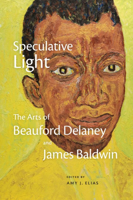 Speculative Light: The Arts of Beauford Delaney and James Baldwin -  - Bücher - Duke University Press - 9781478030058 - 4. Februar 2025