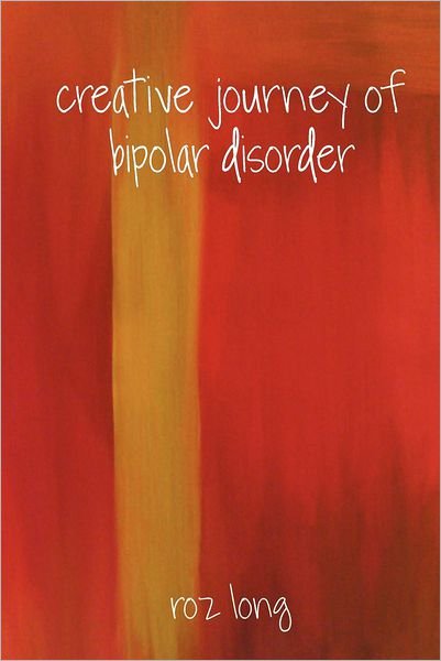 Cover for Roz Long · Creative Journey of Bipolar Disorder (Paperback Book) (2012)
