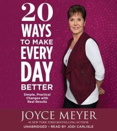 Cover for Joyce Meyer · 20 Ways to Make Every Day Better Lib/E Simple, Practical Changes with Real Results (CD) (2017)