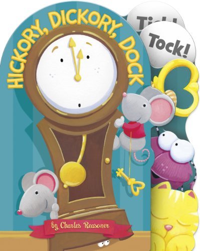 Cover for Charles Reasoner · Hickory, Dickory, Dock (Charles Reasoner Nursery Rhymes) (Board book) [Brdbk edition] (2014)