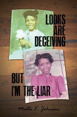 Cover for Mable E. Johnson · Looks Are Deceiving but I'm the Liar (Paperback Book) (2015)