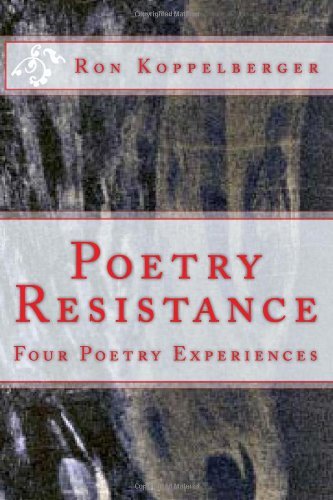 Ron W Koppelberger · Poetry Resistance: Four Poetry Experiences (Paperback Bog) (2012)