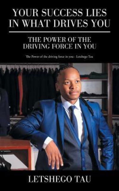 Cover for Letshego Tau · Your Success Lies in What Drives You (Paperback Bog) (2016)