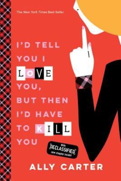Cover for Ally Carter · I'd Tell You I Love You, But Then I'd Have to Kill You (10th Anniversary Edition) - Gallagher Girls (Paperback Book) (2016)