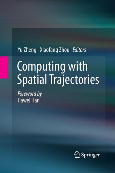 Cover for Yu Zheng · Computing with Spatial Trajectories (Paperback Book) [2011 edition] (2014)