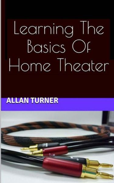 Cover for Allan Turner · Learning the Basics of Home Theater (Paperback Book) (2013)