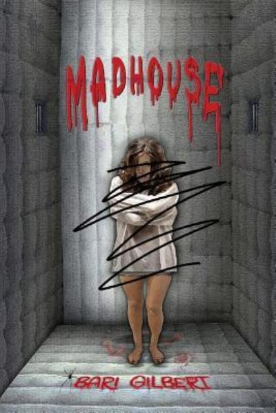 Cover for Bari Gilbert · Madhouse (Paperback Book) (2013)