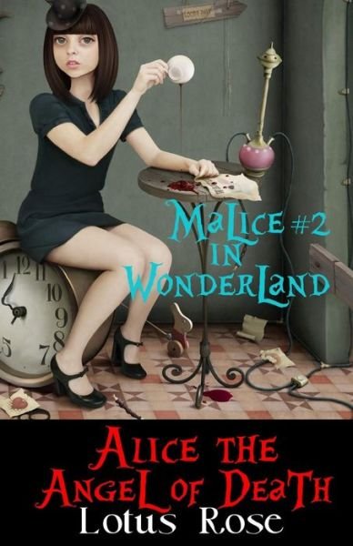 Cover for Lotus Rose · Malice in Wonderland #2: Alice the Angel of Death (Paperback Bog) (2013)