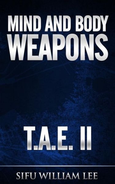 Cover for Sifu William Lee · Mind &amp; Body Weapons - Total Attack Elimination Part Ii. (Paperback Bog) (2014)